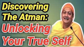 Discovering The Atman Unlocking Your True Selfquot BY SWAMI SARVAPRIYANANDAmotivation [upl. by Etnauq]