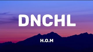 HOM  DNChL Lyrics Video [upl. by Akfir]