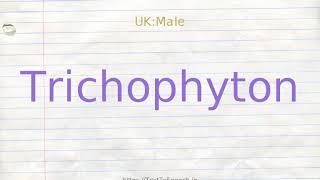 How to pronounce trichophyton [upl. by Alphonsa16]