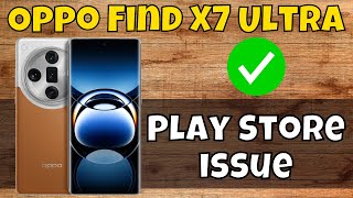 Oppo Find X7 Ultra Play Store Problem  Play store Not working Problem  Play Store issue [upl. by Regni]