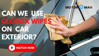 Can We Use Clorox Wipes On Car Exterior Or Not [upl. by Zachariah]