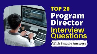 Program Director Interview Questions amp Answers For 2024 [upl. by Eilama694]