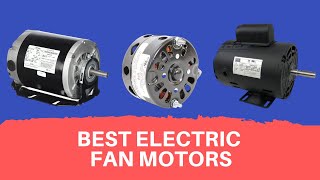 Good Quality Electric Fan Motors You Can Buy [upl. by Ahsiyn]