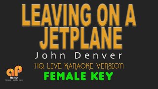 LEAVING ON A JETPLANE  John Denver FEMALE KEY HQ KARAOKE VERSION [upl. by Eynttirb]