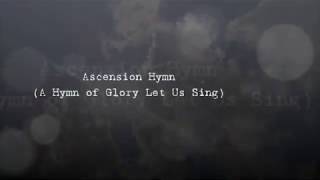 Ascension Hymn A Hymn of Glory Let Us Sing [upl. by Rustice]