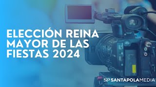 DIRECTO  ELECCIÓN REINA MAYOR DE LAS FIESTAS 2024 [upl. by Sej]