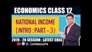 Class 12  MACRO ECONOMICS  Session 2019  20  National Income  Part  3 [upl. by Ahsikym]