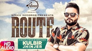 Route  Audio Song  Kulbir Jhinjer  Deep Jandu  Sukh Sanghera  Speed Records [upl. by Lewls]