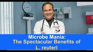 Microbe Mania The Spectacular Benefits of L reuteri [upl. by Ttezzil6]