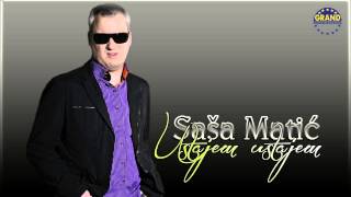 Sasa Matic  Ustajem ustajem  Audio 2011 [upl. by Ecirahs]