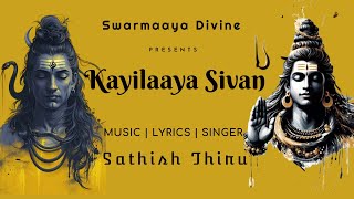 Kayilaaya Sivan  Sathish Thiru  Swarmaaya Divine [upl. by Ronalda721]