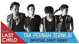 Last Child  Tak Pernah Ternilai TPT official lyric video [upl. by Hutson]