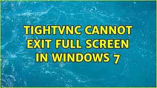 TightVNC cannot exit full screen in Windows 7 6 Solutions [upl. by Haines]