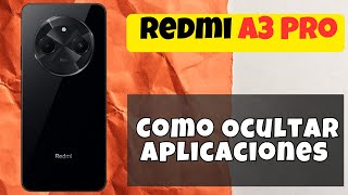 Como Ocultar Aplicaciones en Redmi A3 Pro [upl. by Maurilia]