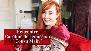 Rencontre avec Caroline de lémission « Cousu Main » [upl. by Aecila949]