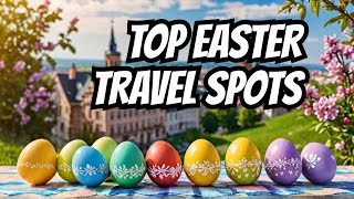 Easter Holidays in Europe  Best Places in Europe to visit during Easter Holidays [upl. by Aitetel]