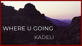 Sad song for sad people  Kadeli  WHERE U GOING [upl. by Chong]