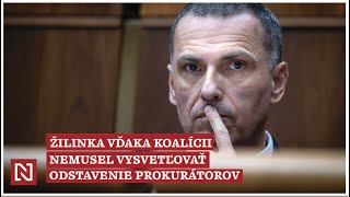 Žilinka vďaka koalícii nemusel vysvetľovať odstavenie prokurátorov [upl. by Ecnedac]