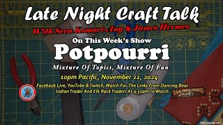 Late Night Craft Talk Potpourri November 22 2024 [upl. by Wilder]