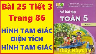 TOÁN LỚP 5 VỞ BÀI TẬP 1 Bài 25 Tiết 3  HÌNH TAM GIÁC DIỆN TÍCH HÌNH TAM GIÁC  Kết Nối Tri Thức Thầ [upl. by Thorpe107]