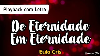 DE ETERNIDADE EM ETERNIDADE  Eula Cris  Playback com Letra [upl. by Neila749]