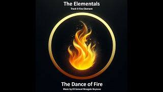 The Dance of Fire  The Elementals Track 9 [upl. by Fairleigh]