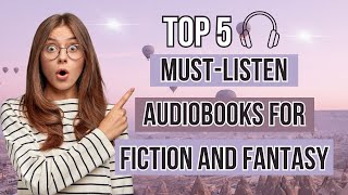 Top 5 MustListen Audiobooks for Fiction and Fantasy [upl. by Ardnasyl29]