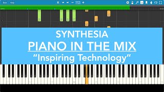 INSPIRING TECHNOLOGY Piano in the Mix  Synthesia Piano Tutorial [upl. by Ellehcyt]