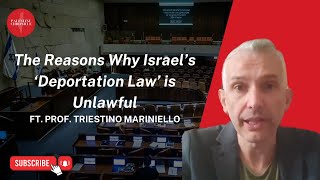 The Reasons Why Israel’s ‘Deportation Law’ is Unlawful  FT PROF MARINIELLO [upl. by Nich]