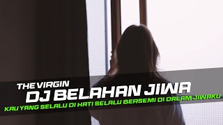 DJ Belahan Jiwa  The Virgin Remix Galau Slow Bass [upl. by Netsirhc25]