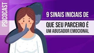 9 SINAIS INICIAIS DE QUE SEU PARCEIRO É UM ABUSADOR EMOCIONAL [upl. by Candy577]