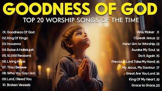 GOODNESS OF GOD  Christian Music Worship Songs With Lyrics Hillsong Playlist  Peaceful Morning [upl. by Camala]