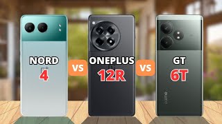 OnePlus Nord 4 vs OnePlus 12R vs Realme GT 6T  PHONE COMPARISON [upl. by Gerstner]