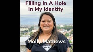 Filling In A Hole In My Identity With Molly Mathews [upl. by Lorena528]