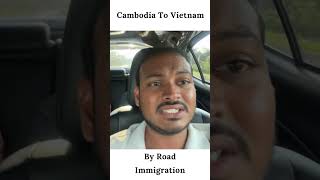 Cambodia to Vietnam  Cambodia To Vietnam By Road  Immigration no Issue in Cambodia to Vietnam [upl. by Cardew559]