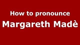 How to pronounce Margareth Madè ItalianItaly  PronounceNamescom [upl. by Gniy]