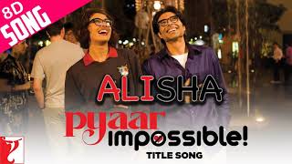 Alisha  Pyaar Impossible  Uday Chopra  Priyanka Chopra  8D Song  8d Music [upl. by Annael]