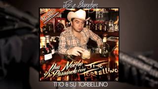 Tito amp Su Torbellino  Mi Borrachera En Vivo Con Banda amp Norteño [upl. by Volin305]