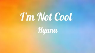 Hyuna I’m Not Cool Lyrics 현아 I’m Not Cool 가사 Color Coded Lyrics [upl. by Earesed]