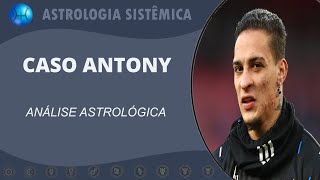 CASO ANTONY  ANÁLISE ASTROLÓGICA [upl. by Otinauj]