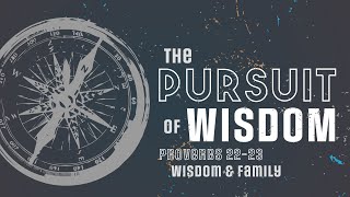 Proverbs 2223 Wisdom amp Family Sermon [upl. by Annemarie]