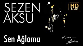 Sezen Aksu  Sen Ağlama Official Audio [upl. by Betti515]