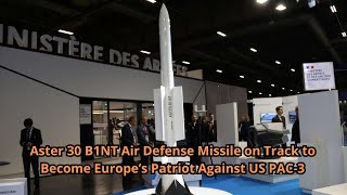 Aster 30 B1NT Air Defense Missile on Track to Become Europe’s Patriot Against US PAC 3 [upl. by Sousa28]