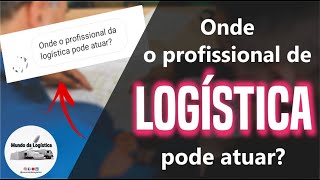 Onde o profissional de logística pode atuar [upl. by Glad270]