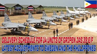 DELIVERY SCHEDULE FOR 14 UNITS OF GRIPEN JAS 39EF LATEST ADJUSTMENTS TO SWEDEN AND THE PHILIPPINES [upl. by Nelyag]