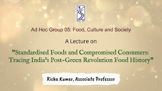 quotStandardised Foods and Compromised Consumers Tracing Indias PostGreen Revolution Food Historyquot [upl. by Onnem]