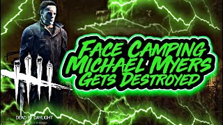 FACE CAMPING MICHAEL MYERS GETS DESTROYED Dead By Daylight Epic Moments [upl. by Riordan]