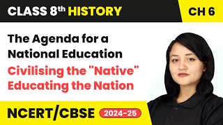 The Agenda for a National Education  Class 8 History Chapter 6  CBSE 202425 [upl. by Ecirrehs]