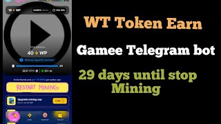 WT Token Earn  gamee Telegram bot  29 days stop mining last chance [upl. by Eirrod]