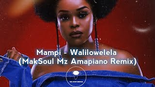 Mampi  Walilowelela MakSoul Mz Amapiano Remix [upl. by Bohon990]